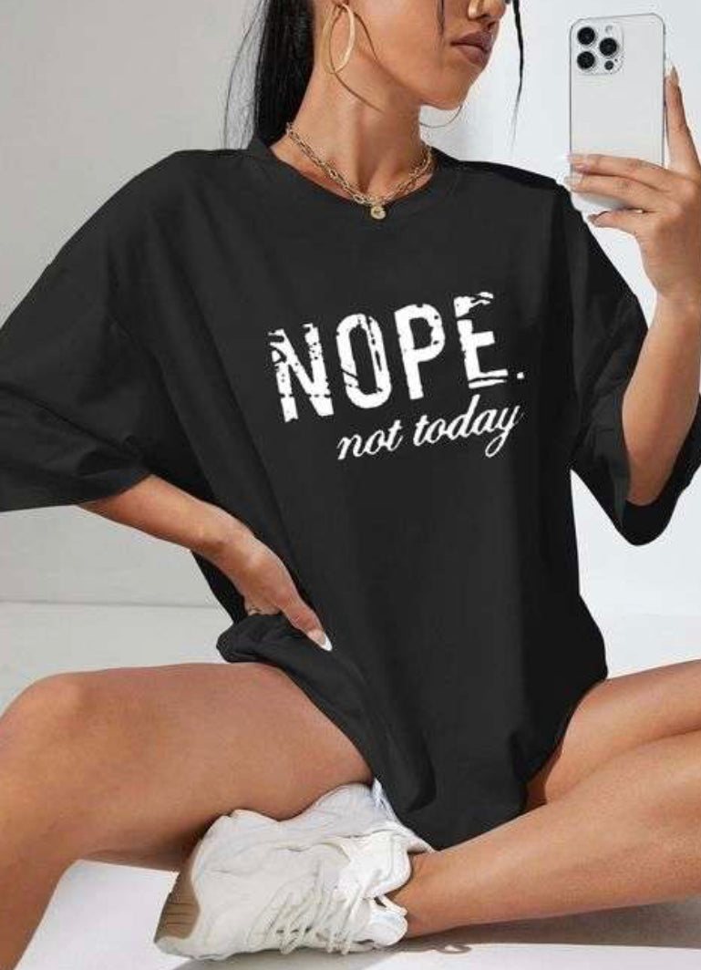 1419 - OVERSIZE NOPE NOT TODAY SHORT SLEEVE T-SHIRT