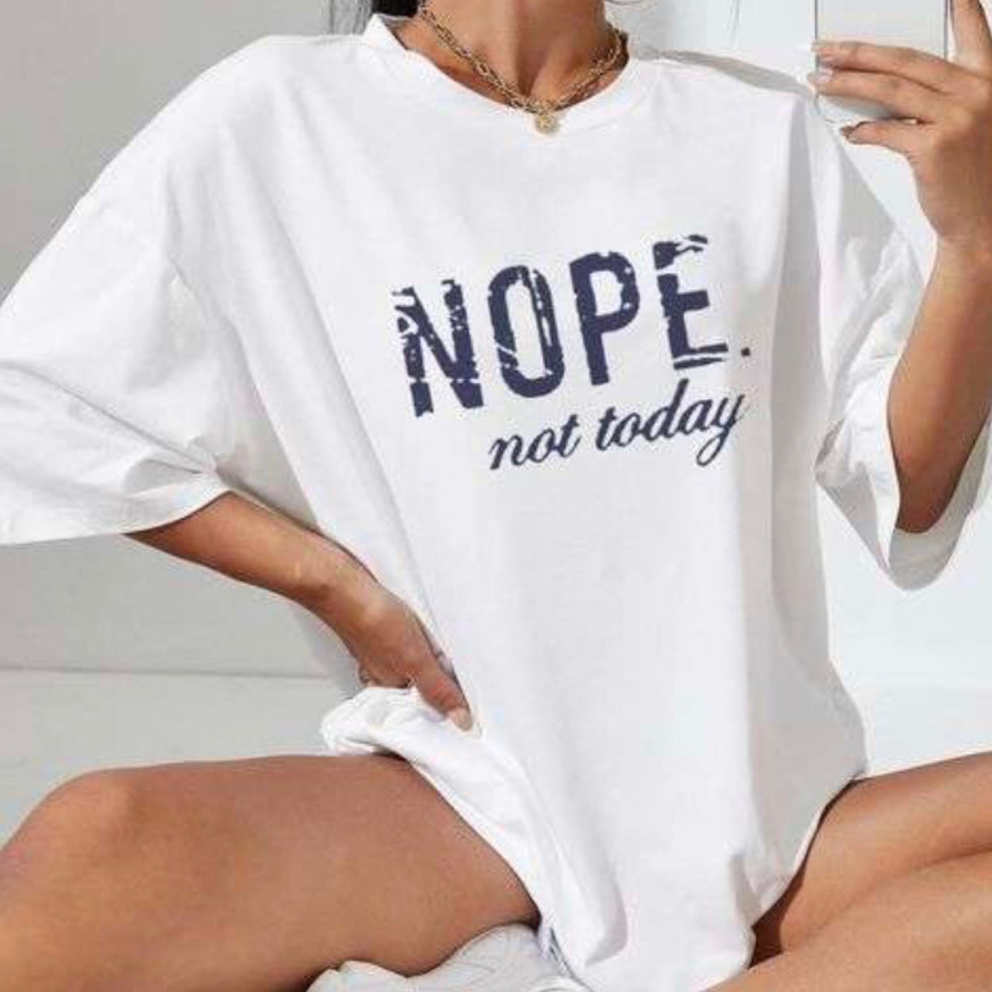 1419 - OVERSIZE NOPE NOT TODAY SHORT SLEEVE T-SHIRT